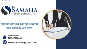 Foreign Marriage Lawyer in Egypt from Samaha Law Firm