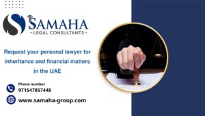 Request your personal lawyer for inheritance and financial matters in the UAE