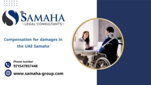 Compensation for damages in the UAE Samaha