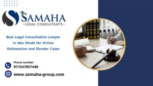 Best Legal Consultation Lawyer in Abu Dhabi for Online Defamation and Slander Cases