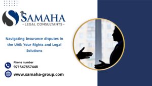 Navigating Insurance disputes in the UAE: Your Rights and Legal Solutions